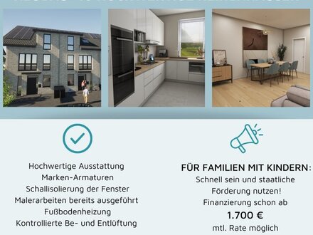 Neubau: Großzügiges Reihenhaus schon ab 1.700 € mtl. Rate mit aktuellen Fördermitteln!