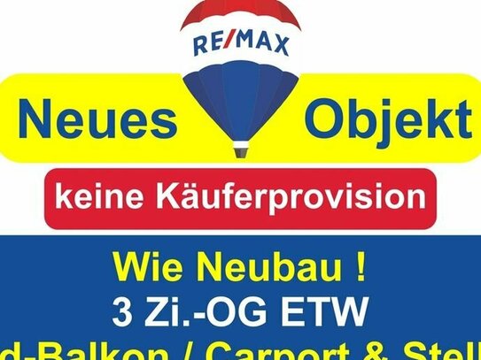 Keine Käuferprovision! Kaufen Sie ab € 671,- mtl.* / Wie Neubau! 3 Zi.-OG ETW, Süd Balkon & Carport!