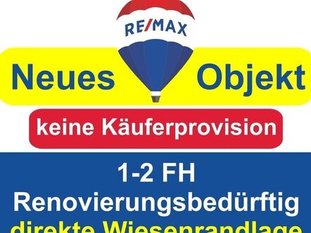 Keine Käuferprovision! 1-2 FH mit direkter Wiesenrandlage! Handwerkerhaus !