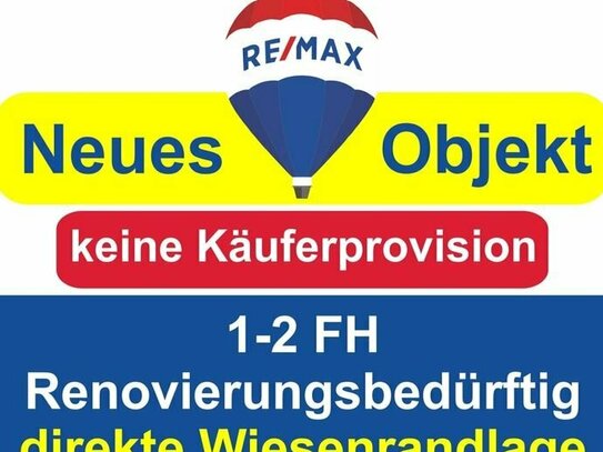 Keine Käuferprovision! 1-2 FH mit direkter Wiesenrandlage! Handwerkerhaus !