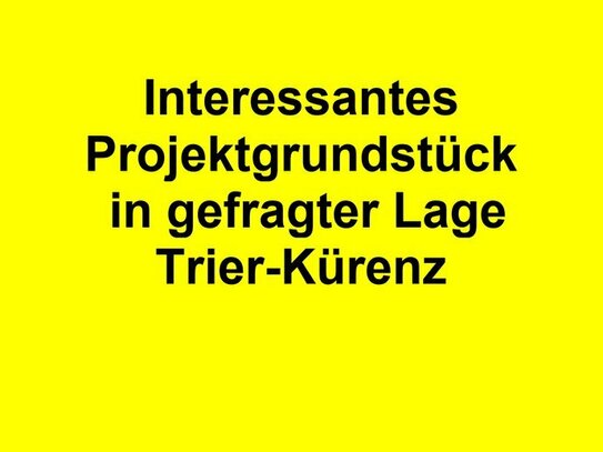 Interessantes Projektgrundstück zur Bebauung mit Wohnungen in gefragter Lage in Trier-Kürenz