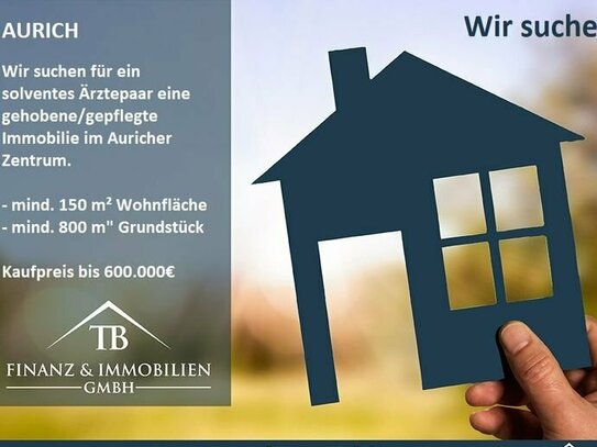 WIR SUCHEN: Gehobenes/gepflegtes Einfamilienhaus im Auricher Zentrum!