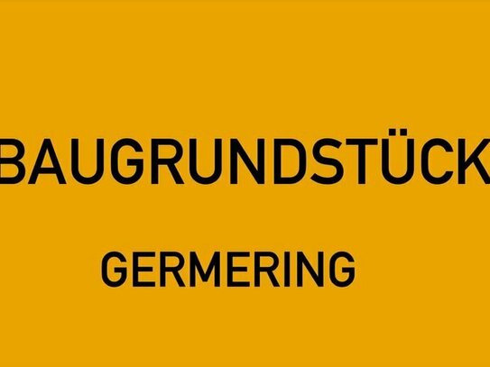 . RUHIGES SÜDGRUNDSTÜCK MIT BAUGENEHMIGUNG FÜR RH, DH ODER MFH IN GERMERING . UNBEBAUT .