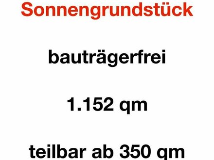 attraktives & ruhig gelegenes Sonnengrundstück - teilbar - bauträgerfrei