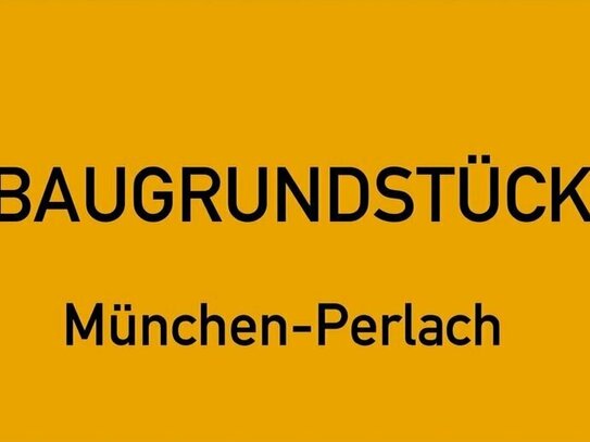 . BAUGRUNDSTÜCK FÜR EIN MFH ODER DOPPELHAUS IN PERLACH . RUHIGE SÜDLAGE NÄHE EUROPÄISCHE SCHULE .