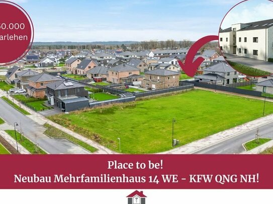 Place to be! Neubau Mehrfamilienhaus 14 WE - KFW QNG NH!
