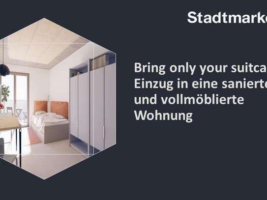 Bring only your suitcase - Einzug in eine sanierte und vollmöblierte Wohnung, ab Frühjahr 2025