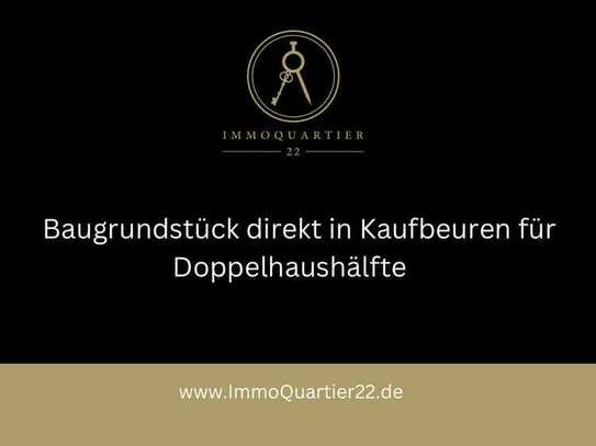 ++Familie sucht Baupartner++Grundstück für DHH in Kaufbeuren nur 10 Gehminuten vom Bahnhof entfernt!