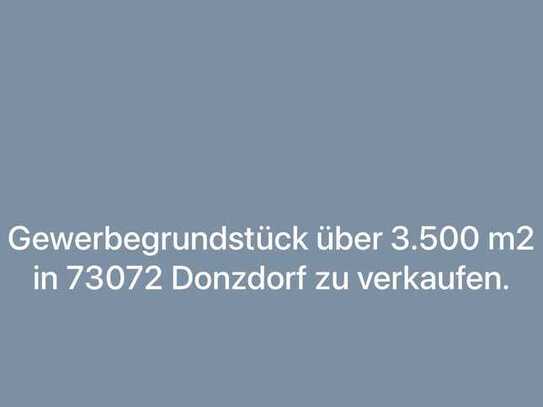 Gewerbegrundstück über 3.500 m2 in 73072 Donzdorf zu verkaufen