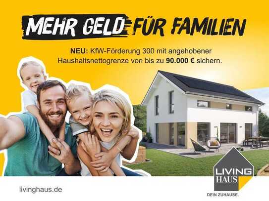 Mit Fördergeld vom Staat und Living Haus werden Wohnträume wahr!