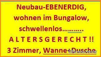 Neubau, ebenerdig, schwellenlos 
 eben ALTERSGERECHT *Beratung-Planung-Realisierung