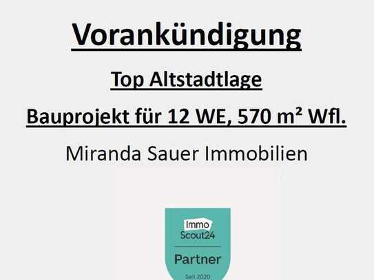 Mittendrin! Achtung Bauträger ! Bauprojekt für 12 Wohnungen mit ca. 570 m² Wfl !