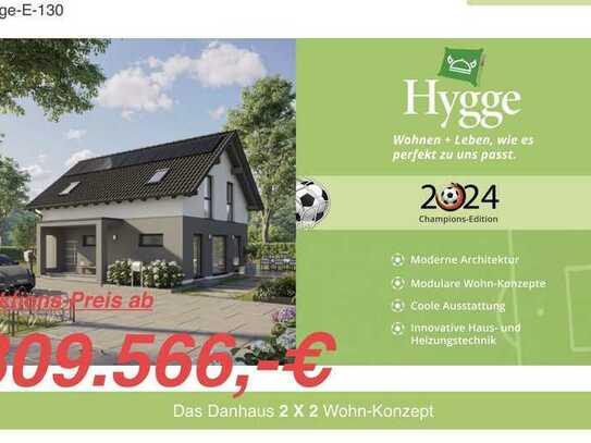 Das Hygge-E-130 EM Aktions-Danhaus - Wohnen + Leben, wie es perfekt zu uns passt!