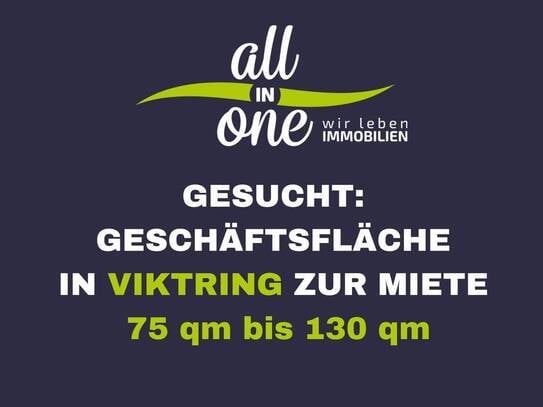 GESUCHT: Geschäftsfläche zur MIETE in Viktring 75qm bis 130qm