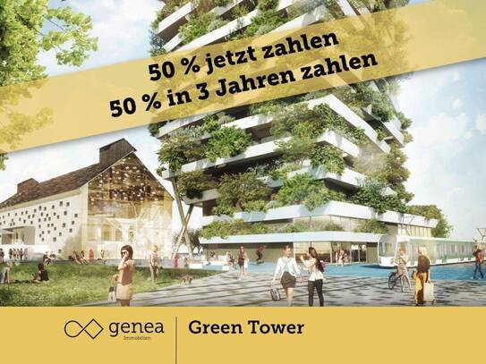 AKTION 50/50 | Provisionsfrei | Green Tower | Neubau-Erstbezug