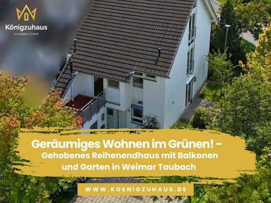 Geräumiges Wohnen im Grünen! - Gehobenes Reihenendhaus mit Balkonen und Garten in Weimar Taubach