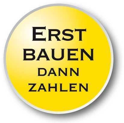 Erst bauen, dann zahlen !!