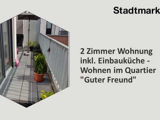 2 Zimmer Wohnung inkl. Einbauküche - Wohnen im Quartier "Guter Freund"