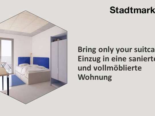 Bring only your suitcase - Einzug in eine sanierte und vollmöblierte Wohnung, ab Frühjahr 2025