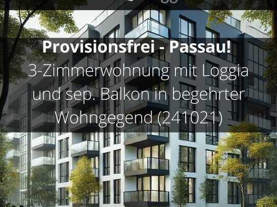 Provisionsfrei - Passau! 3-Zimmerwohnung mit Loggia und sep. Balkon in begehrter Wohngegend (241021)