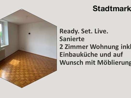 Ready. Set. Live. Sanierte 2 Zimmer Wohnung inkl. Einbauküche und auf Wunsch mit Möblierung