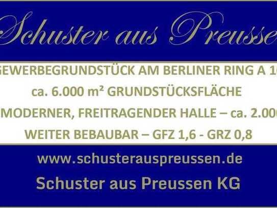 Schuster aus Preussen - AM BERLINER AUTOBAHNRING A 10 - GEWERBEGRUNDSTÜCK - ca. 6.000 m² - MIT HA...