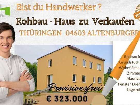 Achtung Handwerker + Haus im Rohbau + Altenburger Land + Provisionsfrei