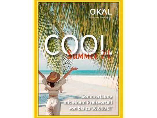 OKAL AKTIONSHAUS Cool Summer 24. Preisvorteil bis zu 36.000,- EUR