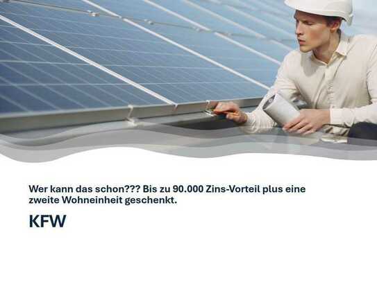 Wer kann das schon??? Bis zu 90.000 Zins-Vorteil plus eine zweite Wohneinheit geschenkt.