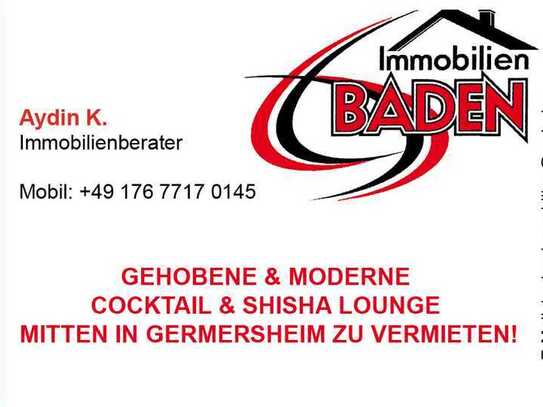 "GEHOBENE & MODERNE COCKTAIL & SHISHA LOUNGE MITTEN IN GERMERSHEIM ZU VERMIETEN!"