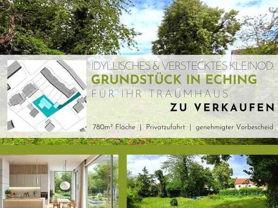 Verstecktes Kleinod in Eching: Zentral gelegen, naturnah und ideal für Ihr exklusives Traumhaus