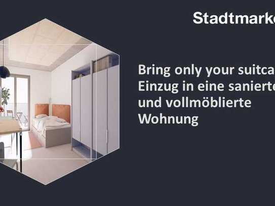 Bring only your suitcase - Einzug in eine sanierte und vollmöblierte Wohnung