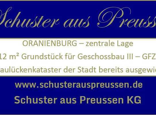 Schuster aus Preussen - Oranienburg zentrale Lage - Entwicklungsgrundstück ca. 4.112 m² für Gesch...