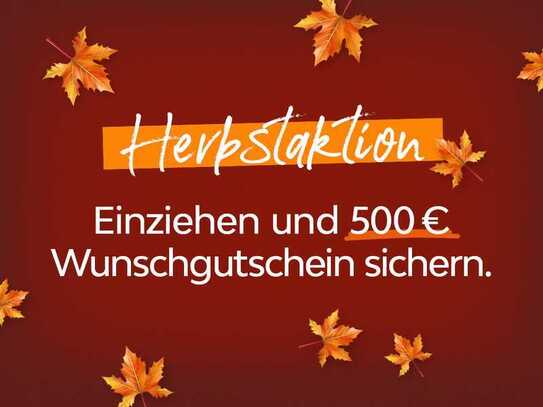 HERBSTAKTION! – Miete mich und sichere dir einen 500 € Wunschgutschein!