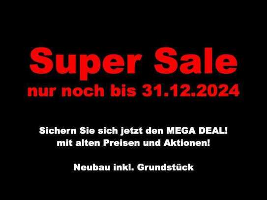 SUPER SALE- Jetzt den Mega Deal bis 31.12.2024 sichern! Max. Förderung! Haus inkl. Grundstück!