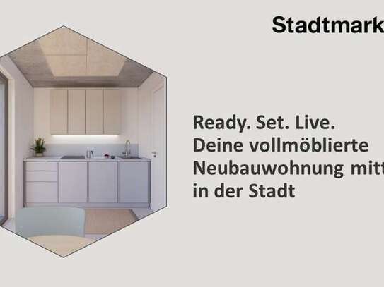 Ready. Set. Live. Deine vollmöblierte Neubauwohnung mitten in der Stadt, ab Frühjahr 2025