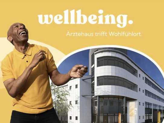 wellbeing. Ärztehaus trifft Wohlfühlort | Praxisflächen in modernem, innovativen Ärztehaus.