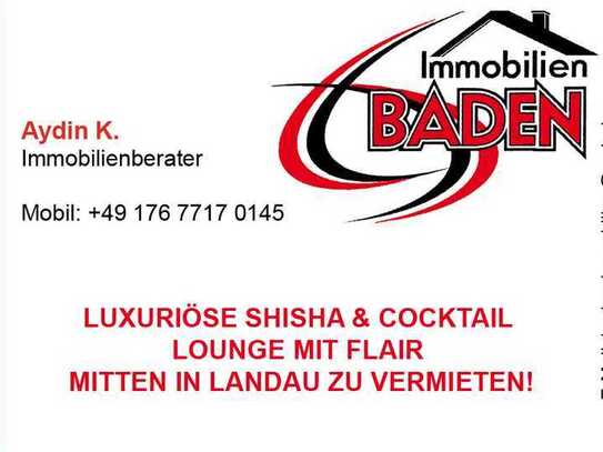 "LUXURIÖSE SHISHA & COCKTAIL LOUNGE MIT FLAIR MITTEN IN LANDAU ZU VERMIETEN!"