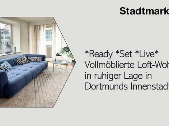 *Ready*Set*Live* Vollmöblierte Loft-Wohnung in ruhiger Lage in Dortmunds Innenstadt