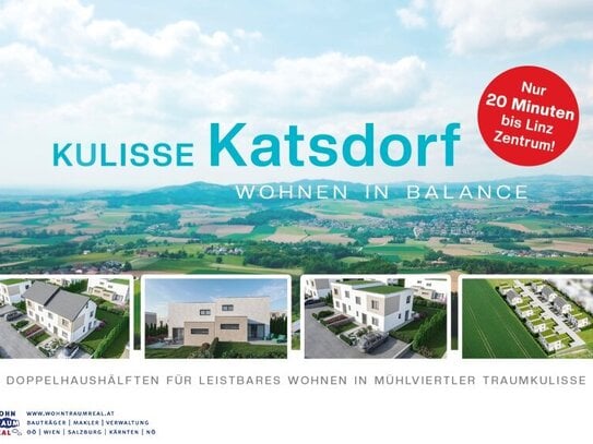 Kulisse Katsdorf - Wohnen in Balance: DOPPELHAUSHÄLFTEN mit Garten und Aussicht, SCHLÜSSELFERTIG zum TOP-Preis!