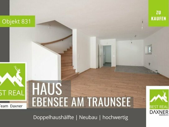 NEUBAU - Doppelhaushälfte in Ebensee am Traunsee - modernes Wohnen im Salzkammergut!