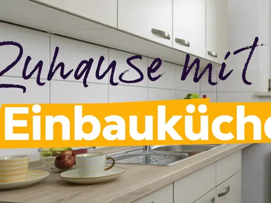 Ihre neue 3-Zimmer-Wohnung mit Einbauküche!