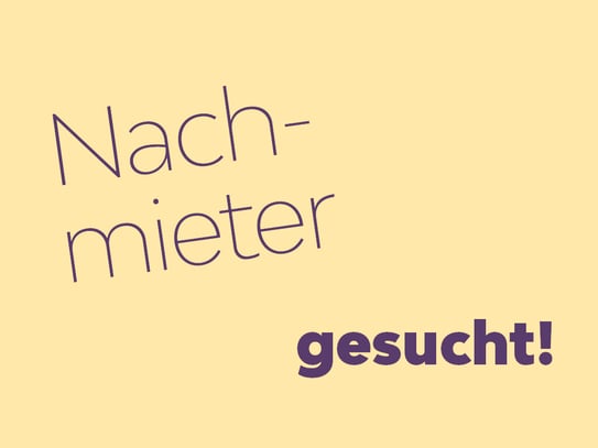 Nachmieter gesucht!