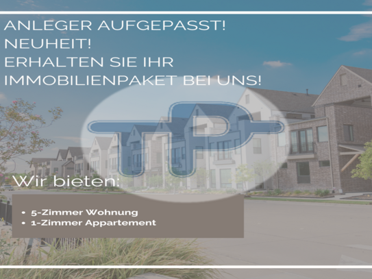 ANLEGER AUFGEPASST! 
ERHALTEN SIE IHR IMMOBILIENPAKET BEI UNS!