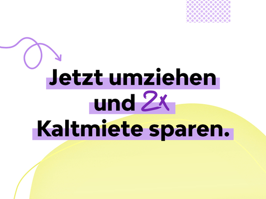 Die Familienplanung kann hier beginnen * 2 Monate Kaltmietfrei bei Einzug bis 15.05.2025!
