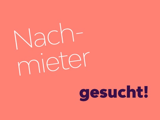 Nachmieter gesucht!