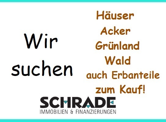 Wir suchen Immobilien aller Art...Häuser, Acker, Grünland, Wald auch Erbanteile zum Kauf!