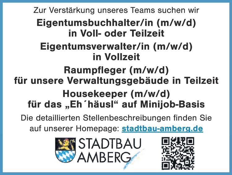 Stadtbau Amberg
Eigentumsbuchhalter/in (m/w/d)in Voll- oder TeilzeitEigentumsverwalter/in (m/w/d)in VollzeitRaumpfleger (m/w/d)f&uuml;r unsere Verwaltungsgeb&auml;ude in TeilzeitHousekeeper (m/w/d)f&uuml;r das &bdquo;Eh&acute;h&auml;usl&ldquo; auf Minijob-Basis