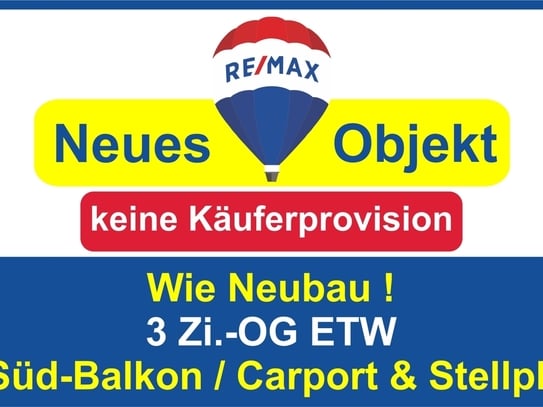 Keine Käuferprovision! Kaufen Sie ab € 671,- mtl.* / Wie Neubau! 3 Zi.-OG ETW, Süd Balkon & Carport!