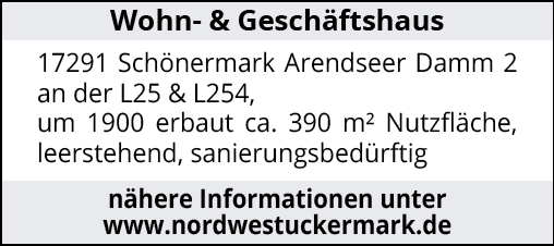 Wohn- & Geschäftshaus 17291 Schönermark Arendseer Damm 2 an der L25 & L254